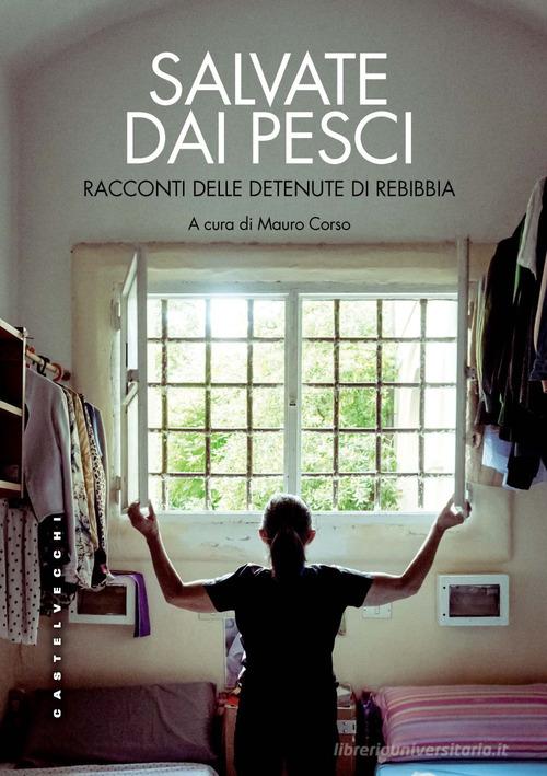 Libreriauniversitaria Salvate dai pesci. Racconti delle detenute di Rebibbia