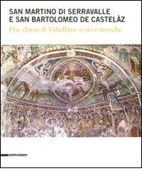 Libreriauniversitaria San Martino di Serravalle e san Bartolomeo de Castelàz. Due chiese di Valtellina: scavi e ricerche