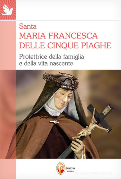 Libreriauniversitaria Santa Maria Francesca delle cinque piaghe. Protettrice della famiglia e della vita nascente