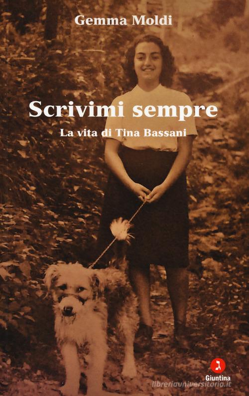 Libreriauniversitaria Scrivimi sempre. La vita di Tina Bassani