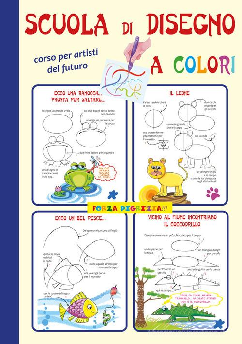 Libreriauniversitaria Scuola di disegno a colori. Corso per artisti del futuro