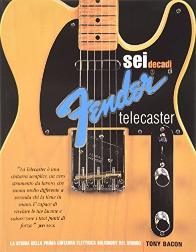 Libreriauniversitaria Sei decadi di Fender telecaster. La storia della prima chitarra elettrica solidbody del mondo