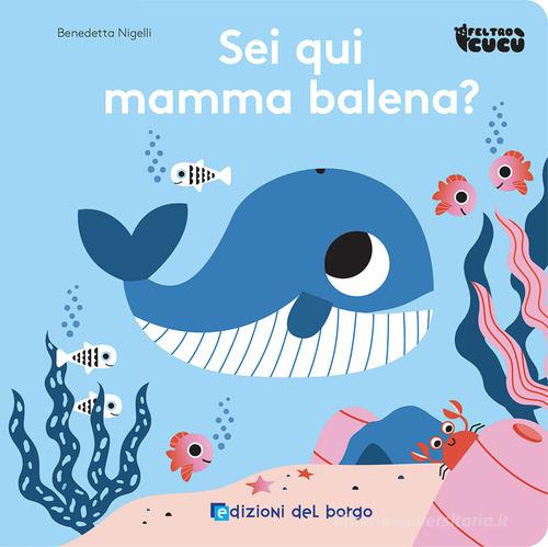 Libreriauniversitaria Sei qui mamma balena? Feltro cucù. Ediz. a colori