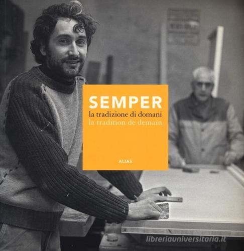 Libreriauniversitaria Semper. La tradizione di domani-La tradition de demain. Catalogo della mostra (Firenze 14-30 aprile 2012). Ediz. bilingue