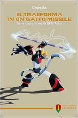 Libreriauniversitaria Si trasforma in un gatto missile. Storie (poco serie) di Ufo Robot