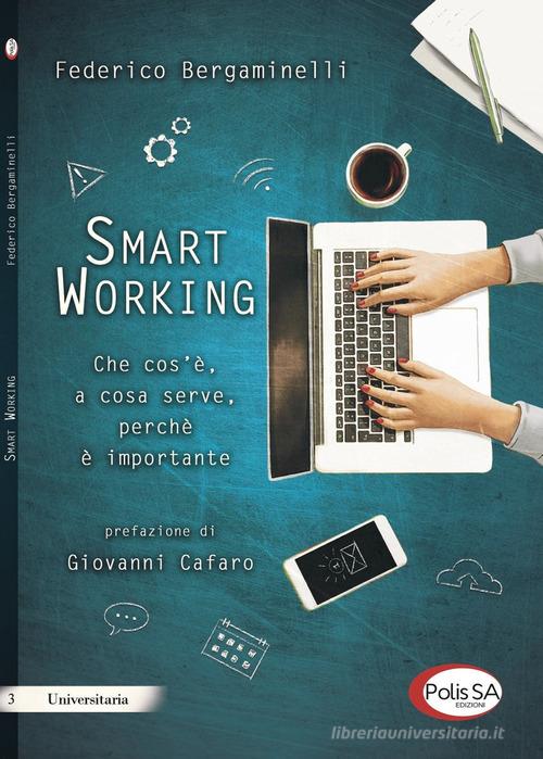 Libreriauniversitaria Smart working. Che cos'è a cosa serve perché è importante