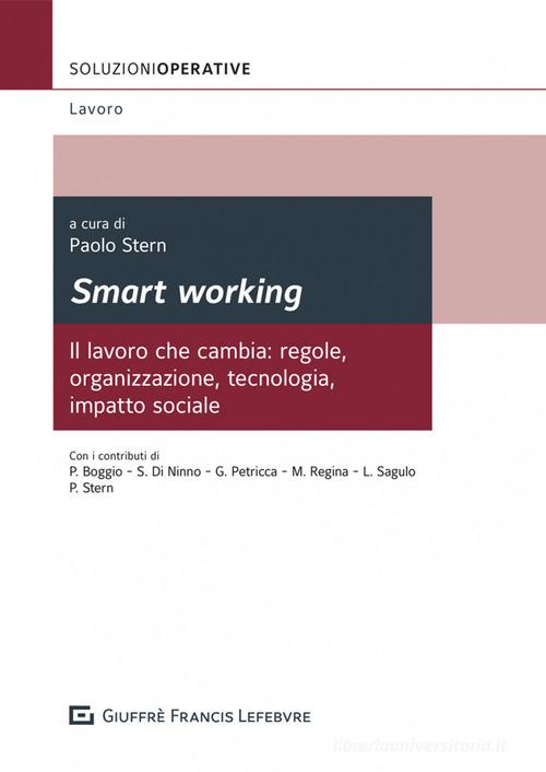 Libreriauniversitaria Smart working. Il lavoro che cambia: regole organizzazione tecnologia impatto sociale