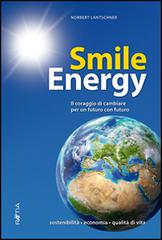 Libreriauniversitaria Smile energy. Il coraggio di cambiare per un futuro con futuro