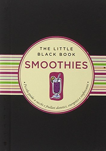 Libreriauniversitaria Smoothies. Piccola guida ai frullati e succhi di frutta energetici e dissetanti