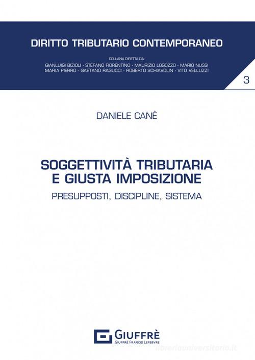 Libreriauniversitaria Soggettività tributaria e giusta imposizione. Presupposti discipline sistema