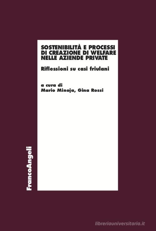 Libreriauniversitaria Sostenibilità e processi di creazione di welfare nelle aziende private. Riflessioni su casi friulani