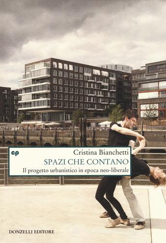Libreriauniversitaria Spazi che contano. Il progetto urbanistico in epoca neo-liberale