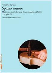 Libreriauniversitaria Spazio sonoro. Musica e architettura tra analogie riflessi complicità