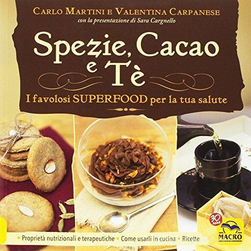 Libreriauniversitaria Spezie cacao e tè. I favolosi superfood per la tua salute