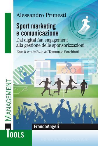 Libreriauniversitaria Sport marketing e comunicazione. Dal digital fan engagement alla gestione delle sponsorizzazioni