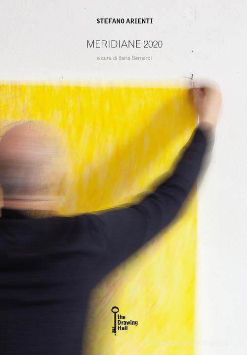 Libreriauniversitaria Stefano Arienti. Meridiane 2020. a cura di Ilaria Bernardi. Ediz. illustrata