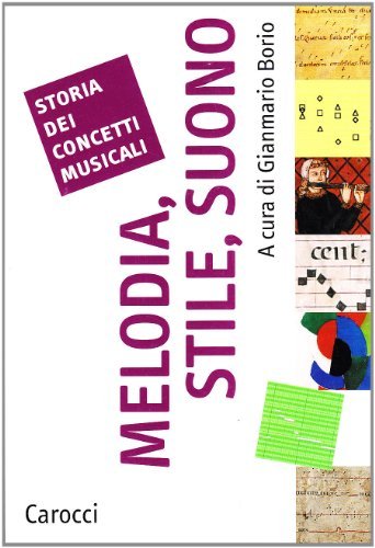Libreriauniversitaria Storia dei concetti musicali. Melodia stile suono