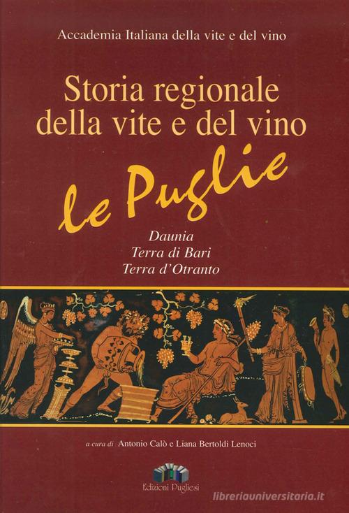 Libreriauniversitaria Storia regionale della vite e del vino. Le Puglie Daunia Terra di Bari Terra d'Otranto