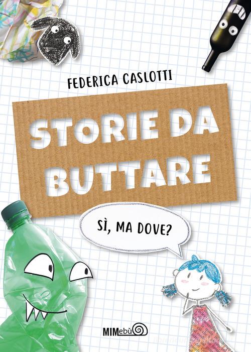 Libreriauniversitaria Storie da buttare. Sì ma dove? Ediz. a colori