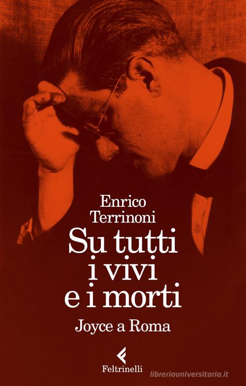 Libreriauniversitaria Su tutti i vivi e i morti. Joyce a Roma