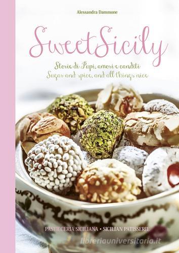 Libreriauniversitaria Sweet Sicily. Storie di pupi amori e canditi. Sugar and spice and all things nice. Ediz. italiana e inglese