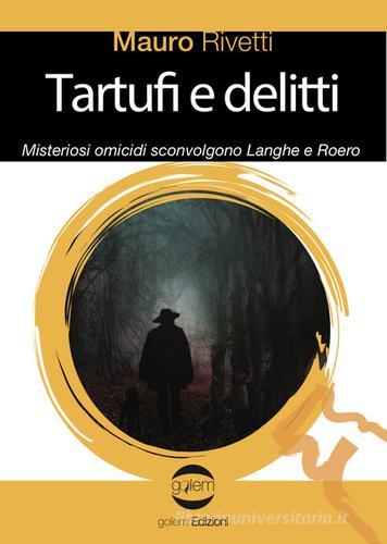 Libreriauniversitaria Tartufi e delitti. Misteriosi omicidi sconvolgono Langhe e Roero