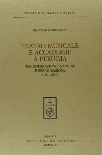 Libreriauniversitaria Teatro musicale e accademie a Perugia. Tra dominazione francese e restaurazione (1801-1830)