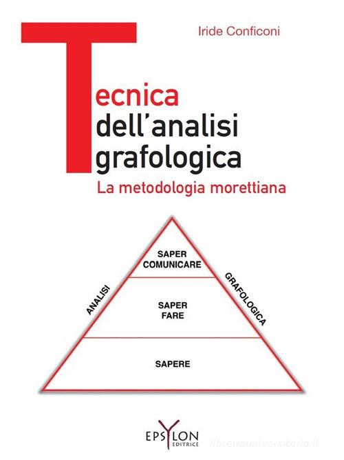 Libreriauniversitaria Tecnica dell'analisi grafologica. La metodologia morettiana. Ediz. illustrata
