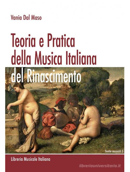 Libreriauniversitaria Teoria e pratica della musica italiana del Rinascimento