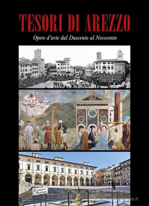 Libreriauniversitaria Tesori di Arezzo. Opere d'arte dal Duecento al Novecento. Ediz. illustrata