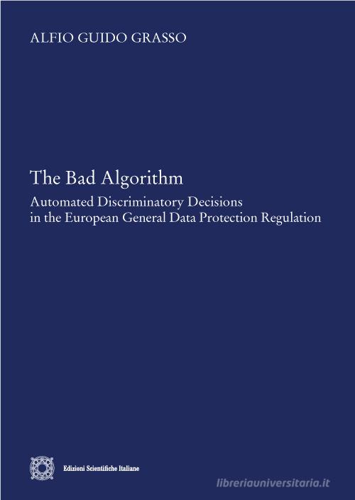 Libreriauniversitaria The bad algorithm. Automated discriminatory decision in the european general data protection regulation