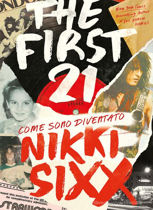Libreriauniversitaria The first 21. Come sono diventato Nikki Sixx