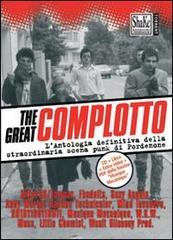 Libreriauniversitaria The Great complotto. L'antologia definitiva della straordinaria scena punk di Pordenone. Con CD Audio