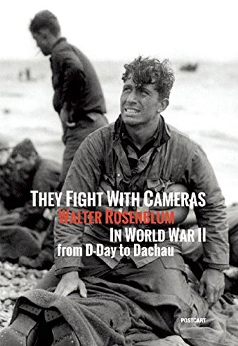 Libreriauniversitaria They fight with cameras. Walter Rosenblum in world war II from D-day to Dachau. Ediz. italiana e inglese