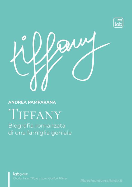 Libreriauniversitaria Tiffany. Biografia romanzata di una famiglia geniale