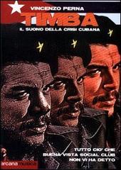 Libreriauniversitaria Timba. Il suono della crisi cubana. Ciò che Buena Vista Social Club non vi ha detto