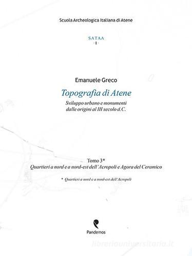 Libreriauniversitaria Topografia di Atene. Sviluppo urbano e monumenti dalle origini al III secolo d. C. vol.3