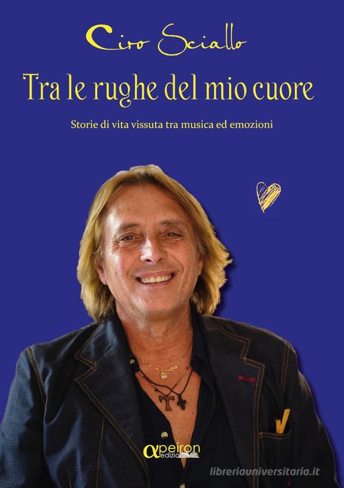 Libreriauniversitaria Tra le rughe del mio cuore. Storie di vita vissuta tra musica ed emozioni