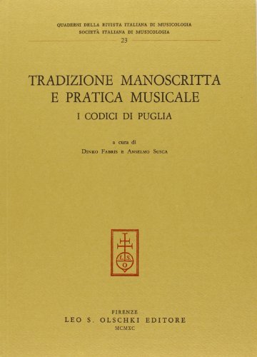 Libreriauniversitaria Tradizione manoscritta e pratica musicale. I codici di Puglia. Atti del Convegno di studi (Bari 30-31 ottobre 1986)