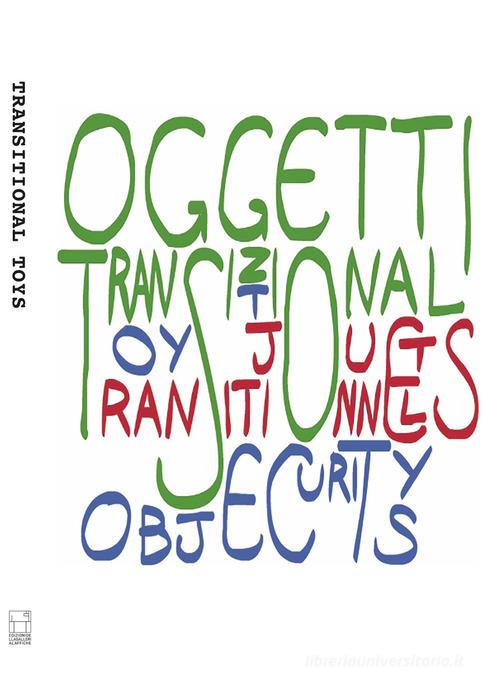 Libreriauniversitaria Transitional Toys. Catalogo della mostra (Galleria l'Affiche Milano maggio 2022). Ediz. italiana e inglese
