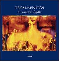 Libreriauniversitaria Trasimenitas e il canto di Agilla. Ediz. illustrata