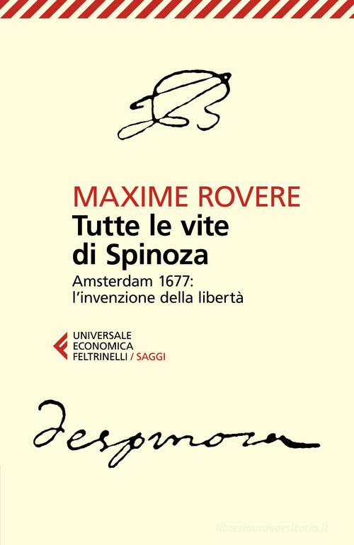Libreriauniversitaria Tutte le vite di Spinoza. Amsterdam 1677: l'invenzione della libertà