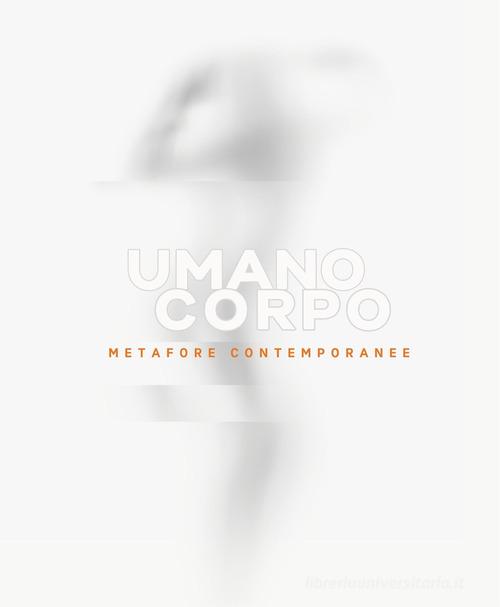 Libreriauniversitaria Umano corpo. Metafore contemporanee