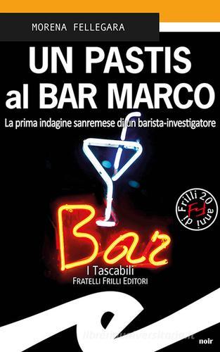 Libreriauniversitaria Un pastis al Bar Marco. La prima indagine sanremese di un barista-investigatore