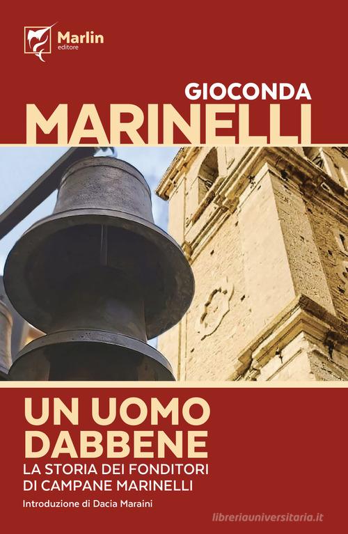 Libreriauniversitaria Un uomo dabbene. La saga dei fonditori di campane Marinelli