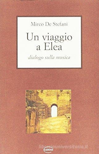 Libreriauniversitaria Un viaggio a Elea. Dialogo sulla musica