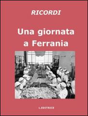 Libreriauniversitaria Una giornata a Ferrania. Ricordi