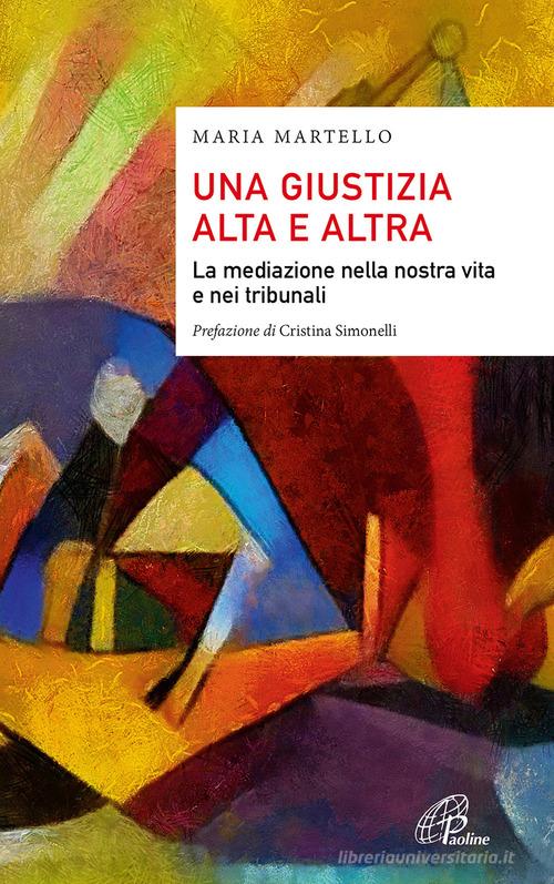 Libreriauniversitaria Una giustizia alta e altra. La mediazione nella nostra vita e nei tribunali