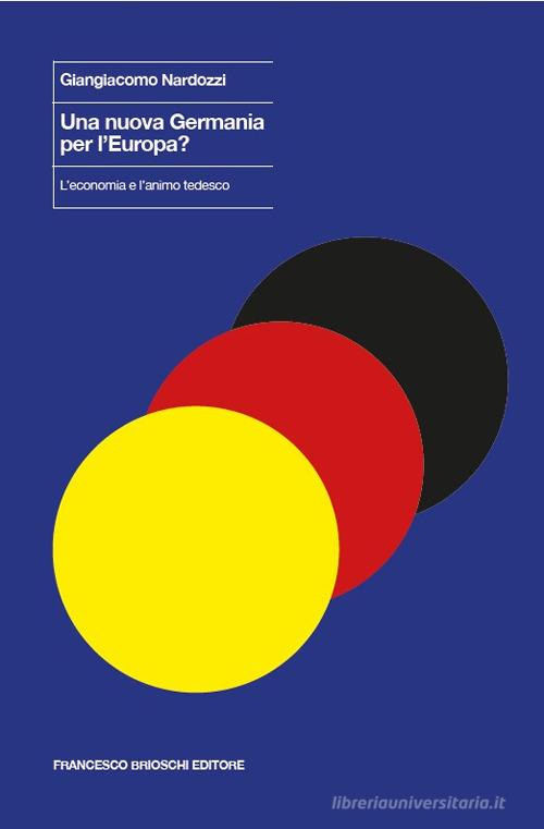 Libreriauniversitaria Una nuova Germania per l'Europa? L'economia e l'animo tedesco