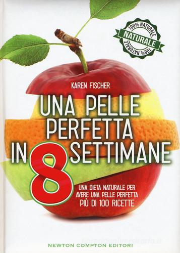 Libreriauniversitaria Una pelle perfetta in 8 settimane. Una dieta naturale per avere una pelle perfetta